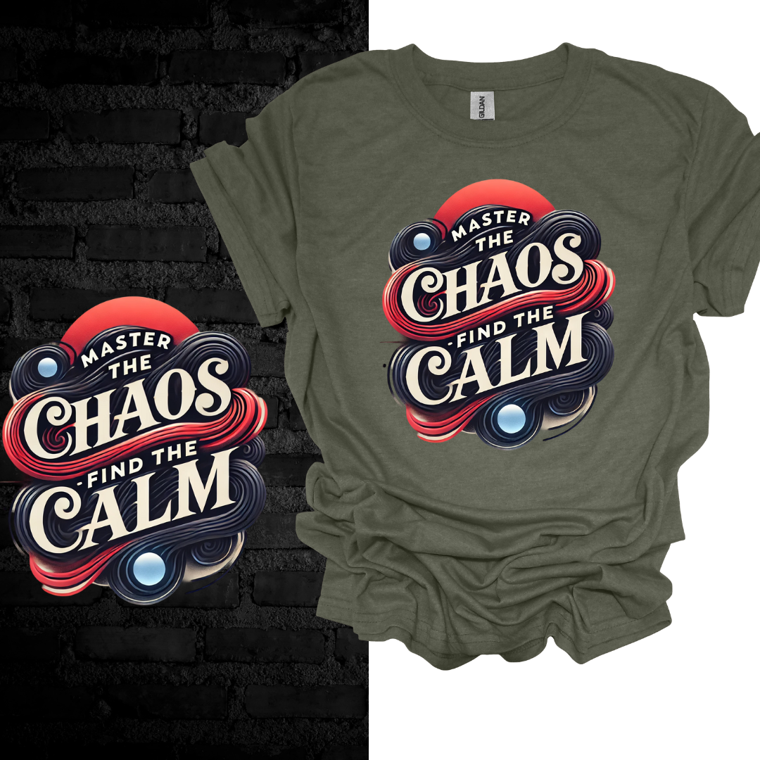 Master the Chaos, Find the Calm T-shirt