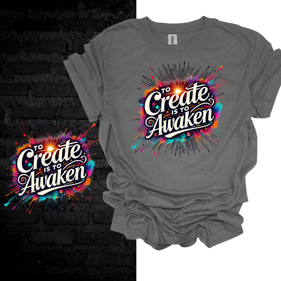 To Create Is To Awaken. T-shirt