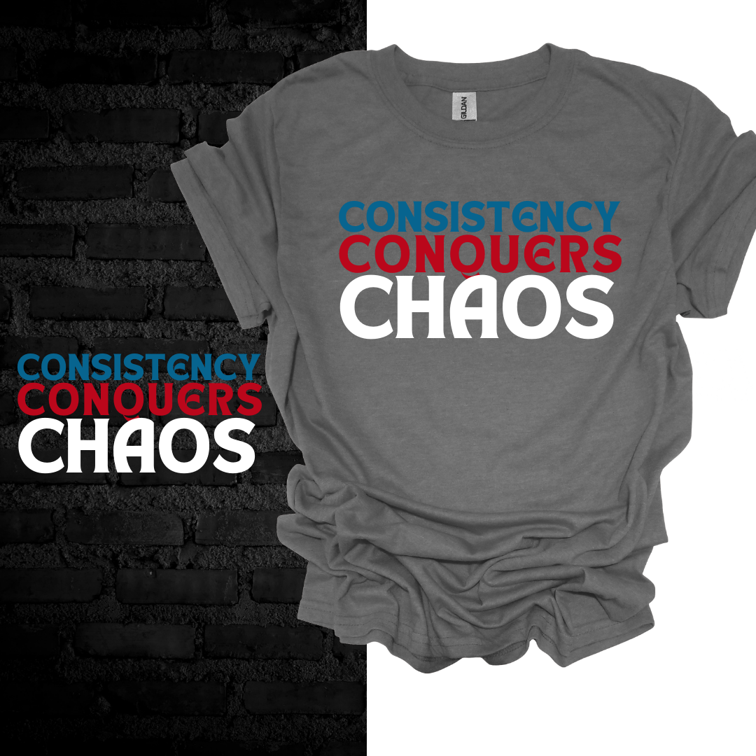 Consistency Conquers Chaos T-shirt