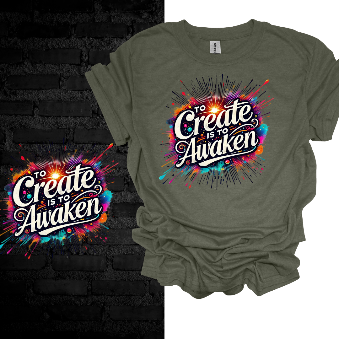 To Create Is To Awaken. T-shirt