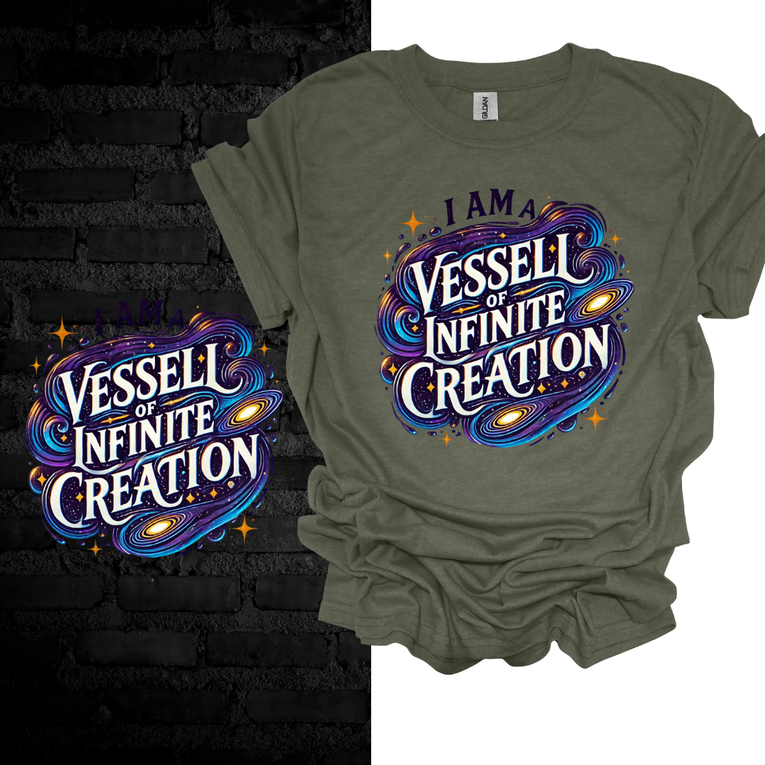 I Am a Vessel of Infinite Creation T-shirt