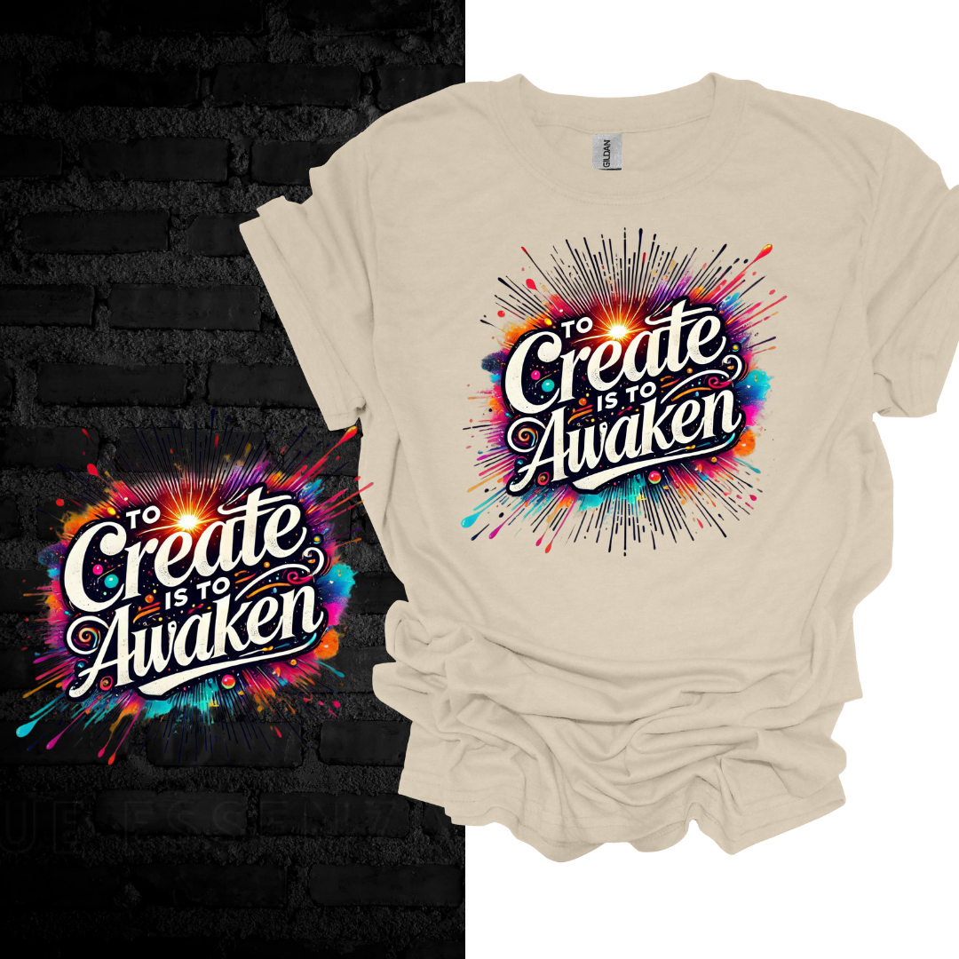 To Create Is To Awaken. T-shirt