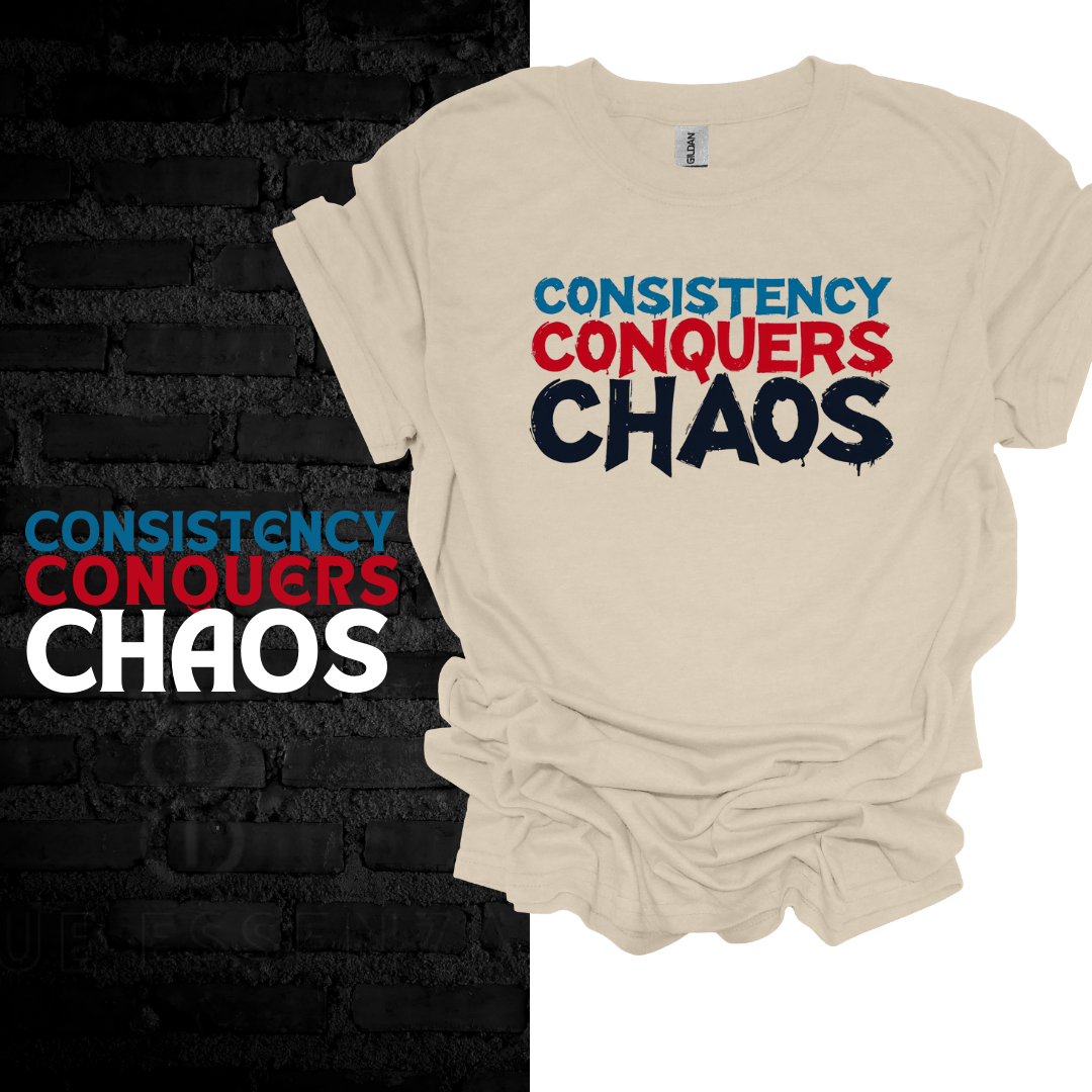 Consistency Conquers Chaos T-shirt