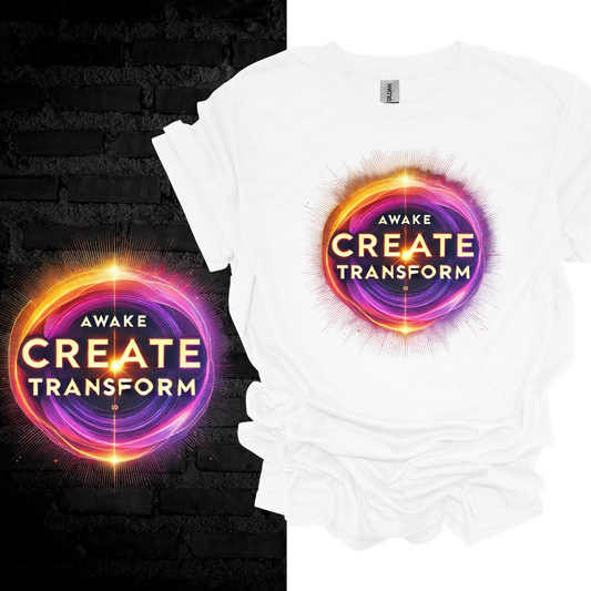 Awake, Create, Transform T-shirt