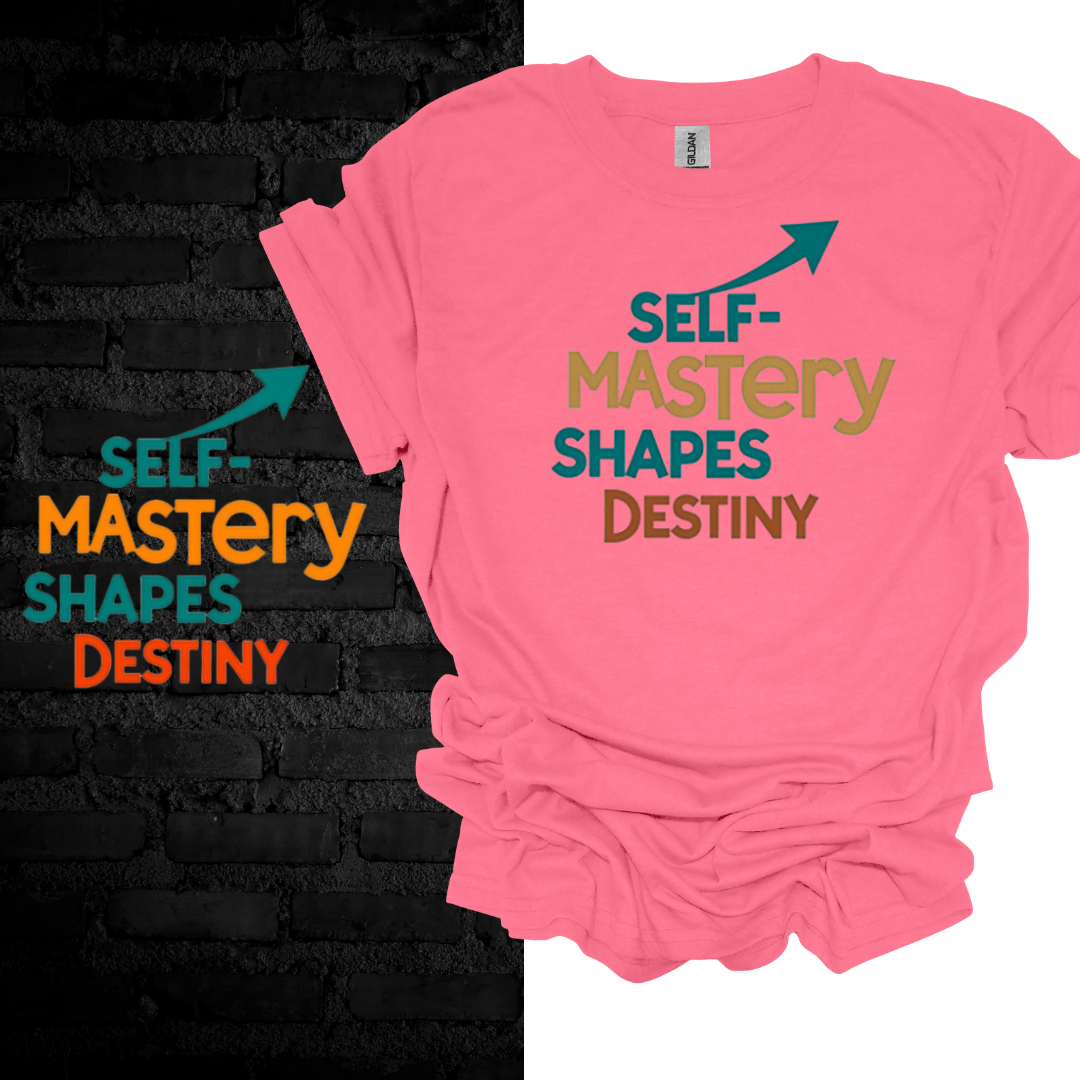 Self-Mastery Shapes Destiny T-shirt