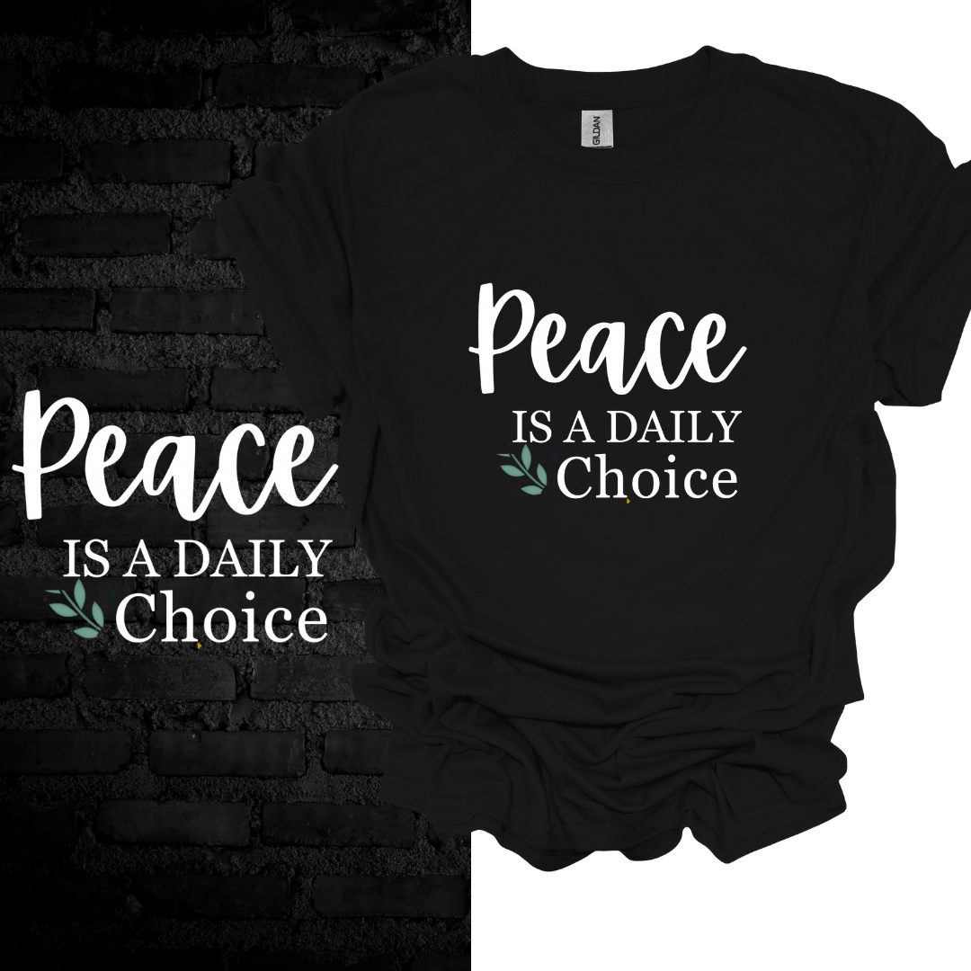 Peace Is a Daily Choice T-Shirt