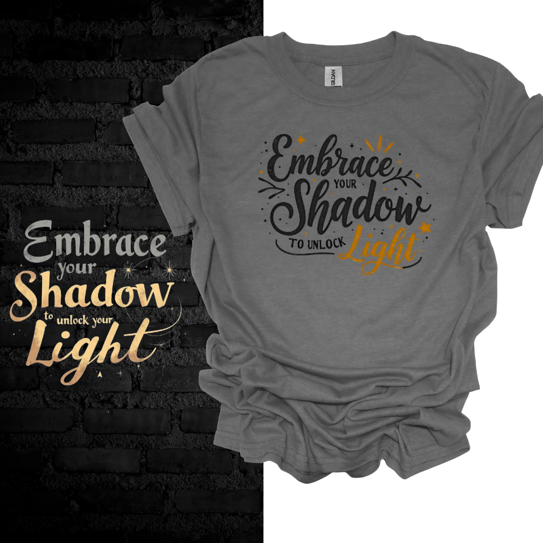 Embrace Your Shadow To Unlock Your Light T-shirt