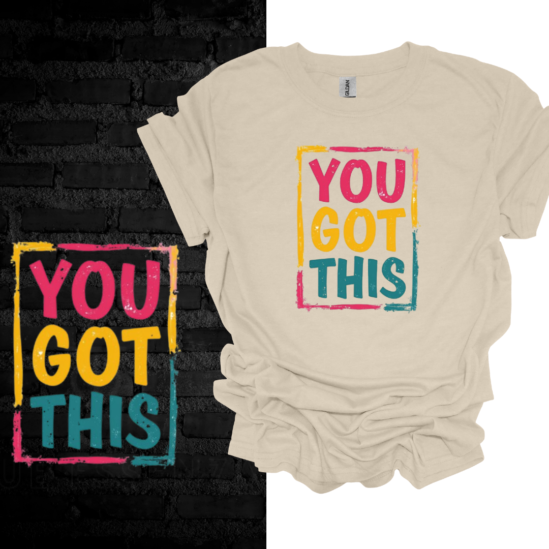 You Got This T-shirt