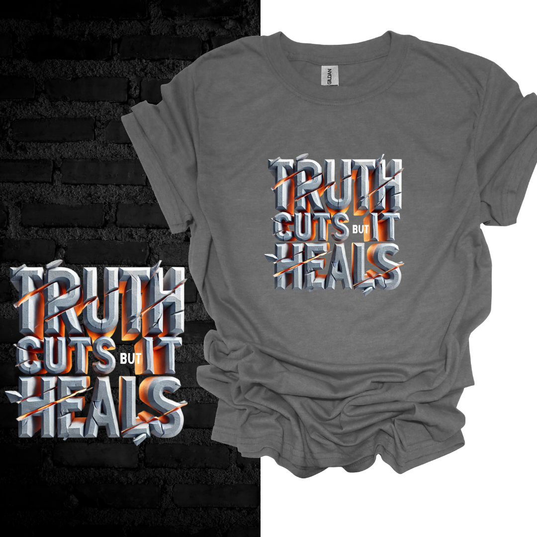 Truth Cuts But It Heals T-shirt