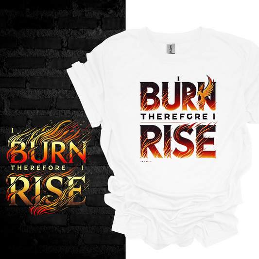 I Burn Therefore I Rise . T-shirt