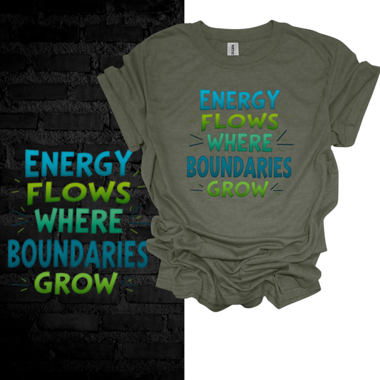 Energy Flows Where Boundaries Grow T-shirt