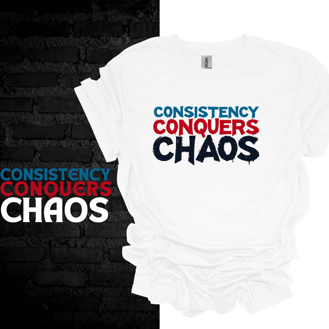 Consistency Conquers Chaos T-shirt