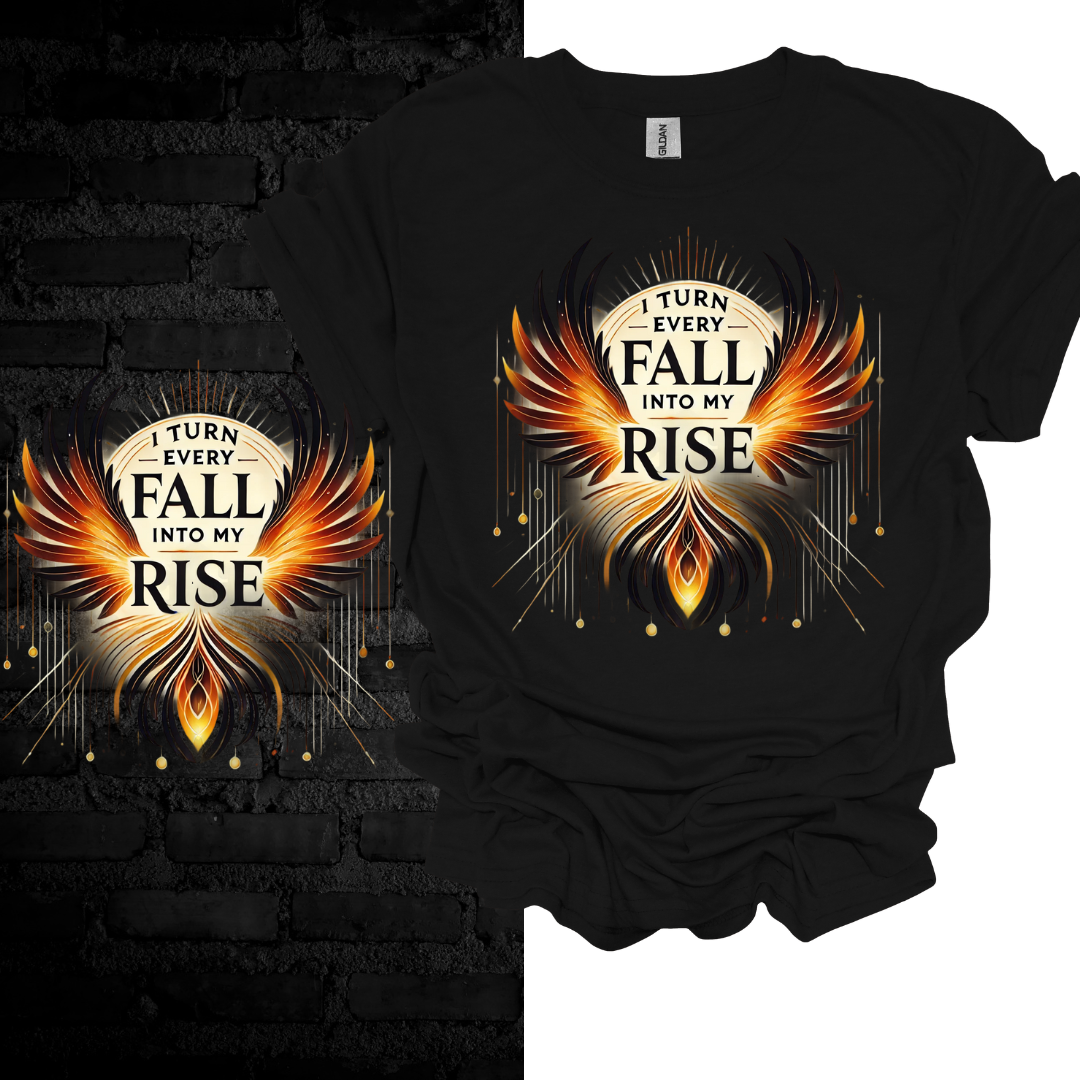 I Turn Every Fall Into My Rise T-shirt