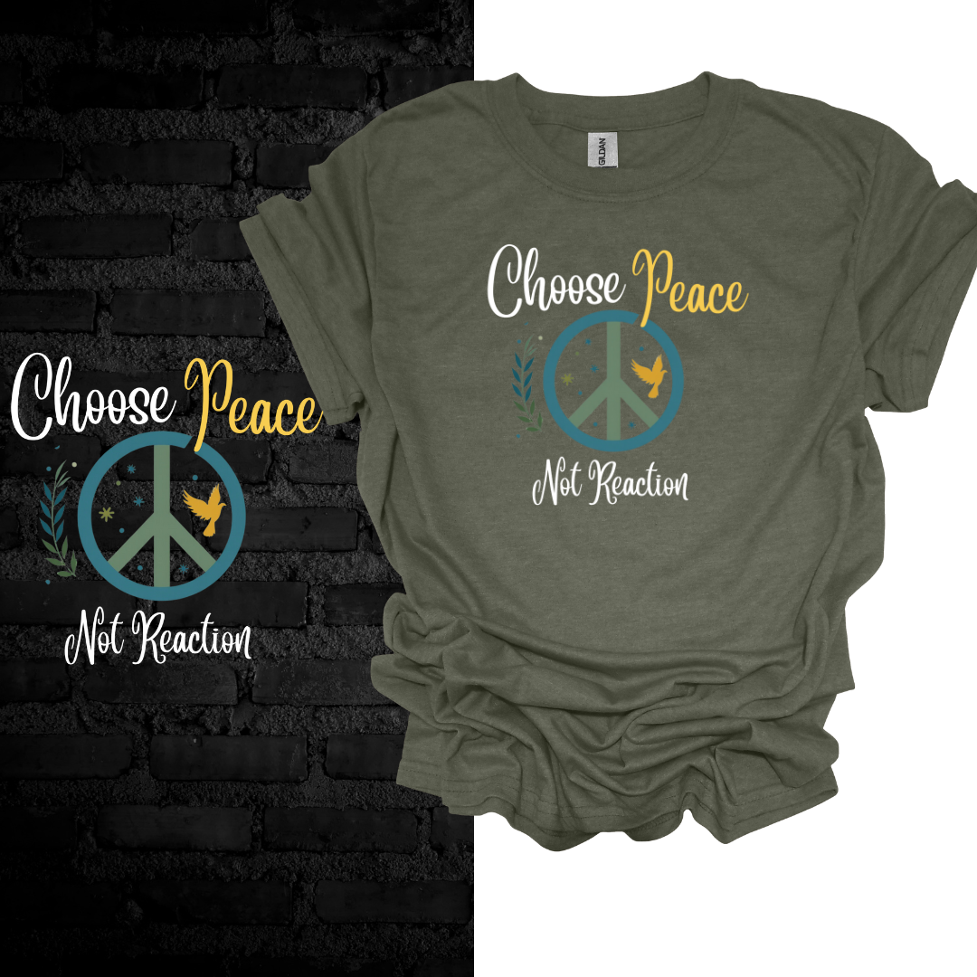 Choose Peace Not Reaction T-Shirt