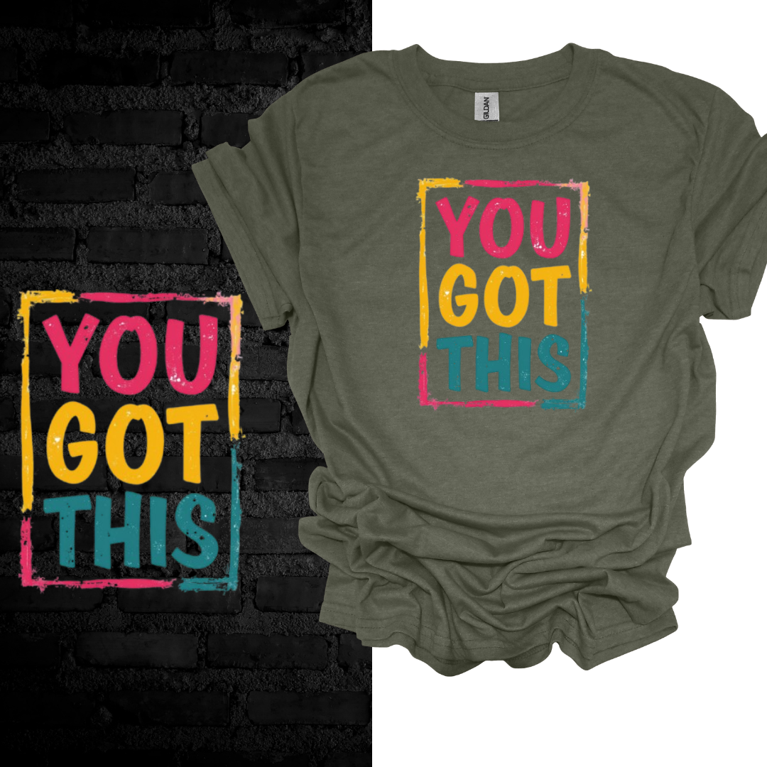 You Got This T-shirt