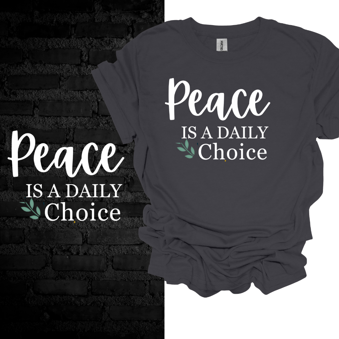 Peace Is a Daily Choice T-Shirt