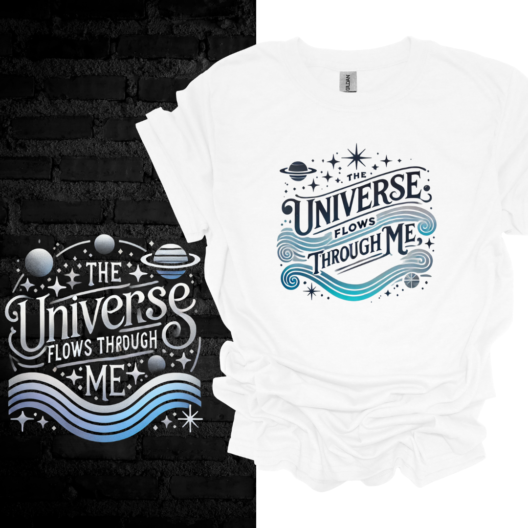 The Universe Flows Through Me T-shirt