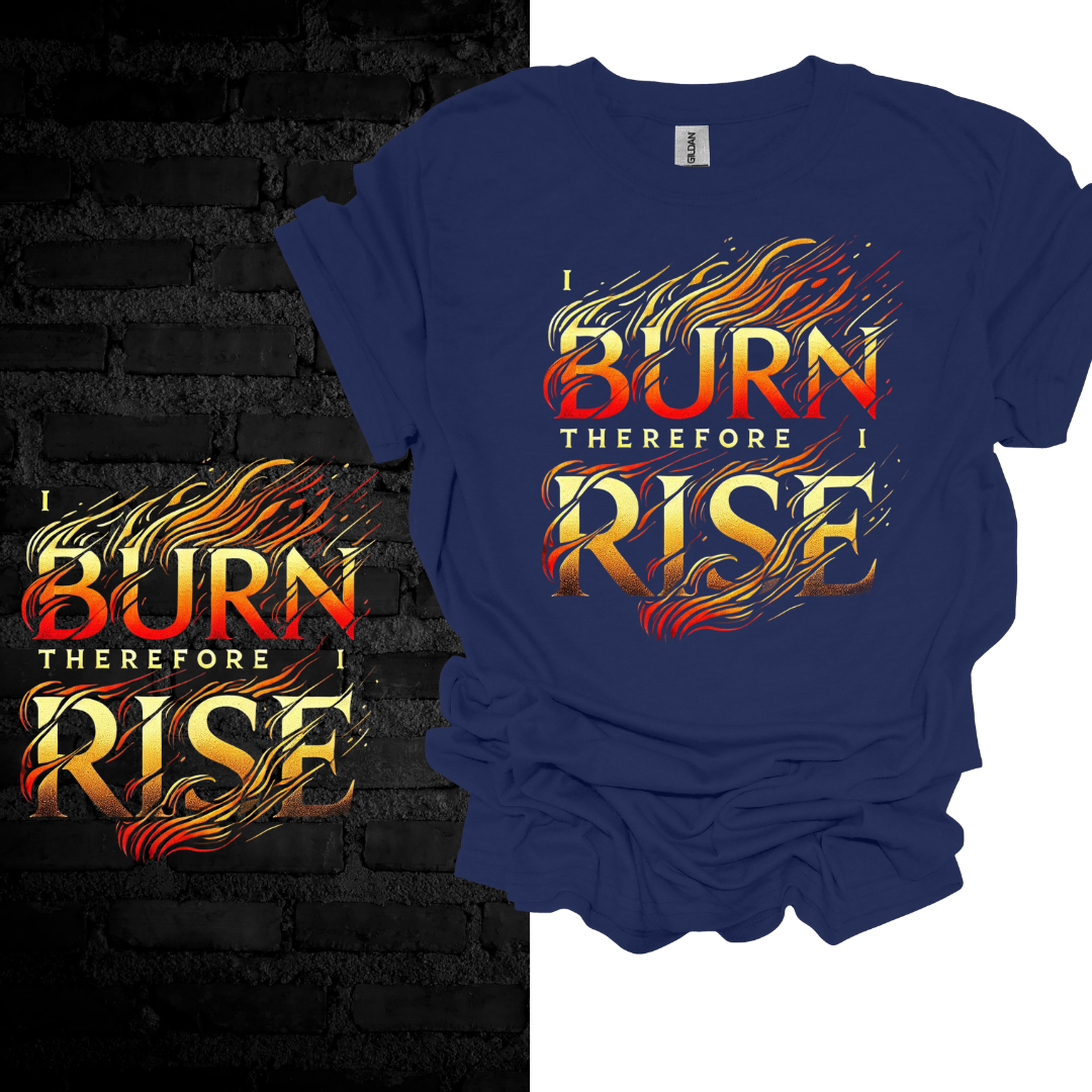 I Burn Therefore I Rise . T-shirt