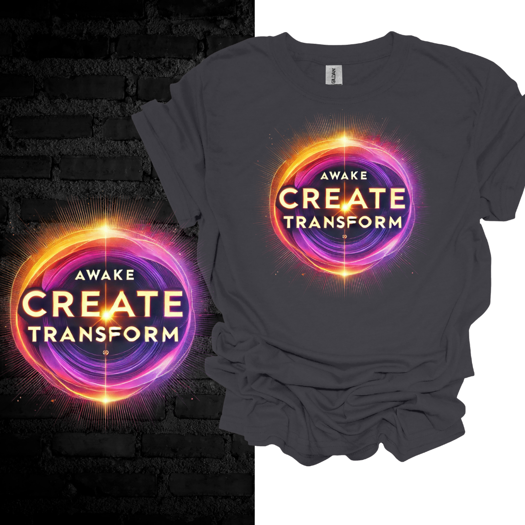 Awake, Create, Transform T-shirt