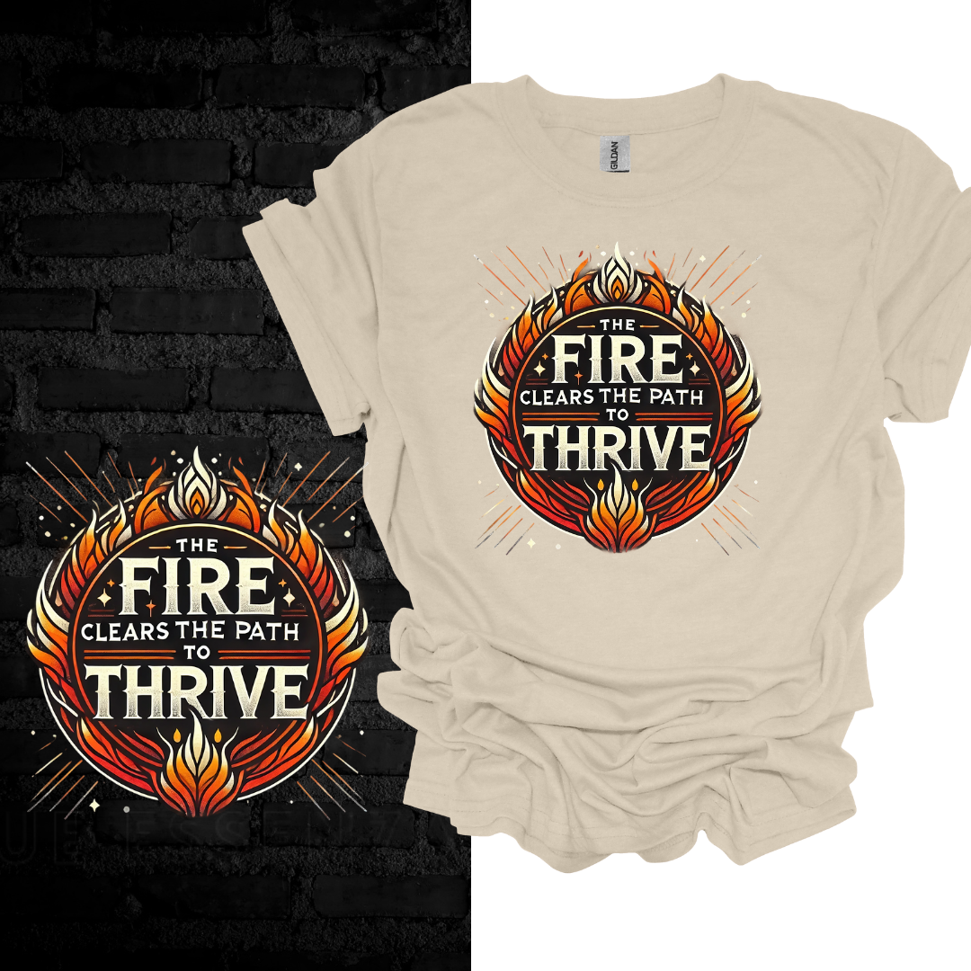 The Fire Clears The Path To Thrive