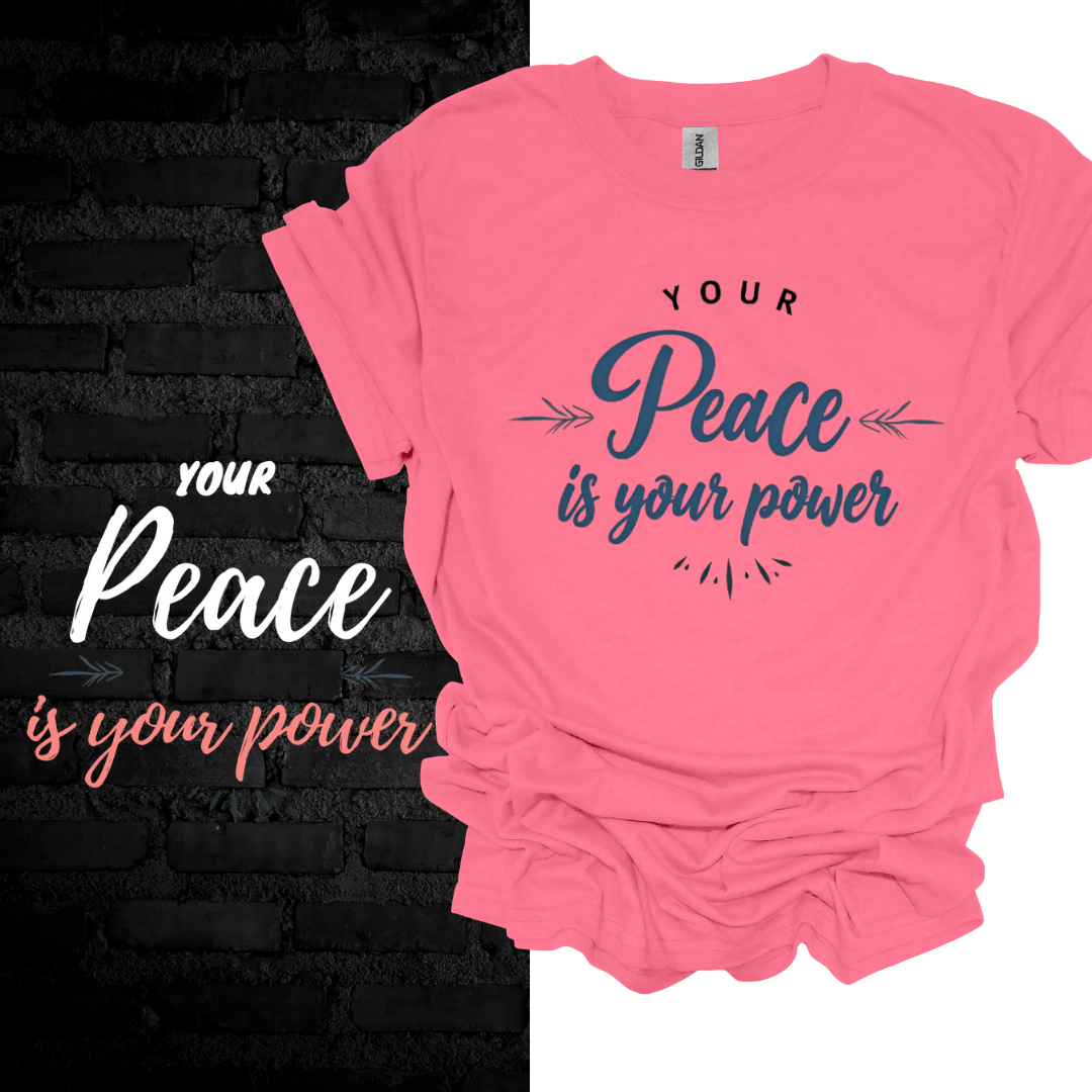 Your Peace Is Your Power T-shirt