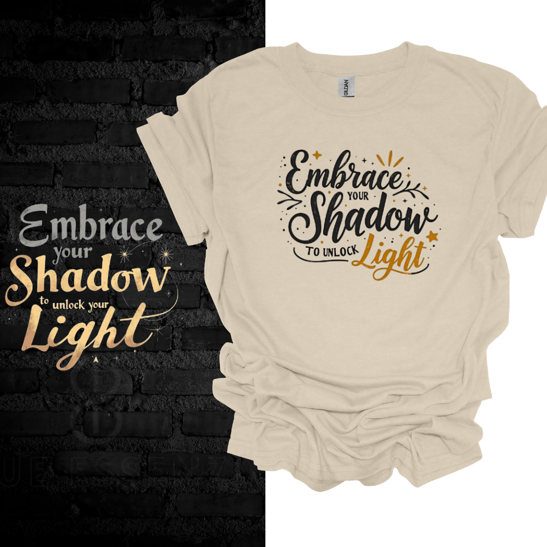 Embrace Your Shadow To Unlock Your Light T-shirt