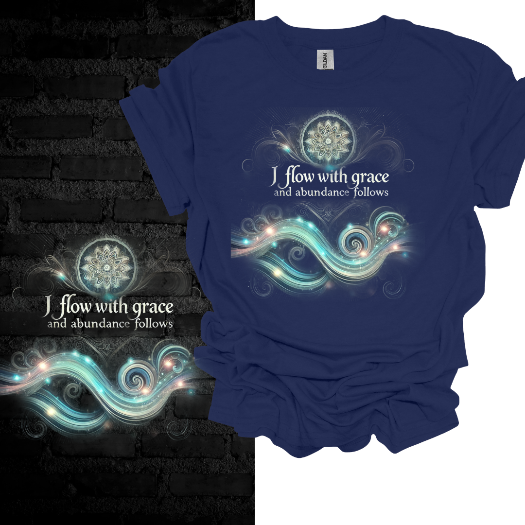 I Flow With Grace And Abundance Follows T-shirt