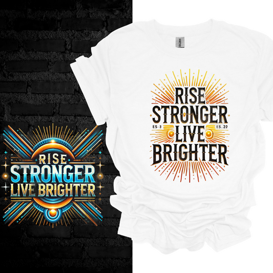 Rise Stronger, Live Brighter T-shirt