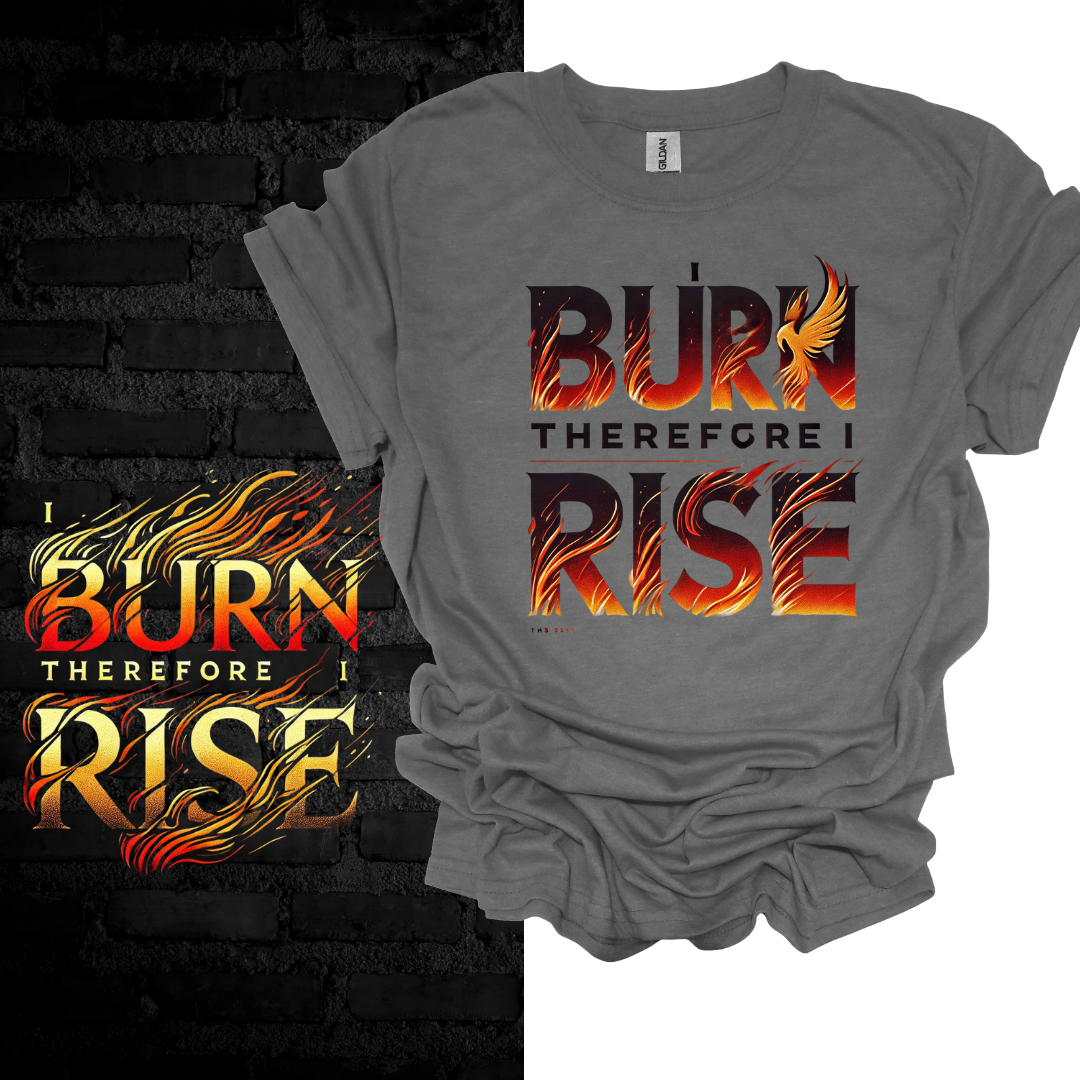 I Burn Therefore I Rise . T-shirt