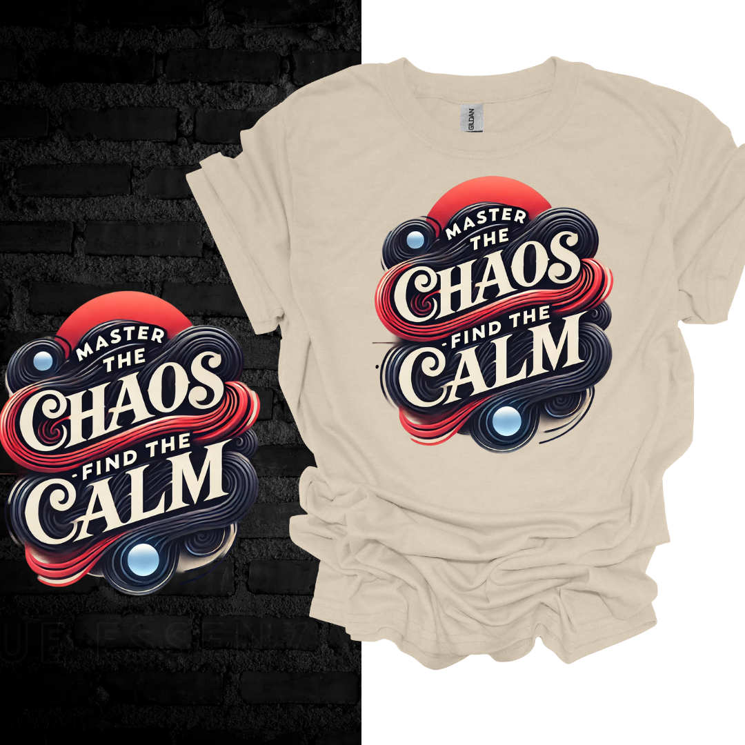 Master the Chaos, Find the Calm T-shirt