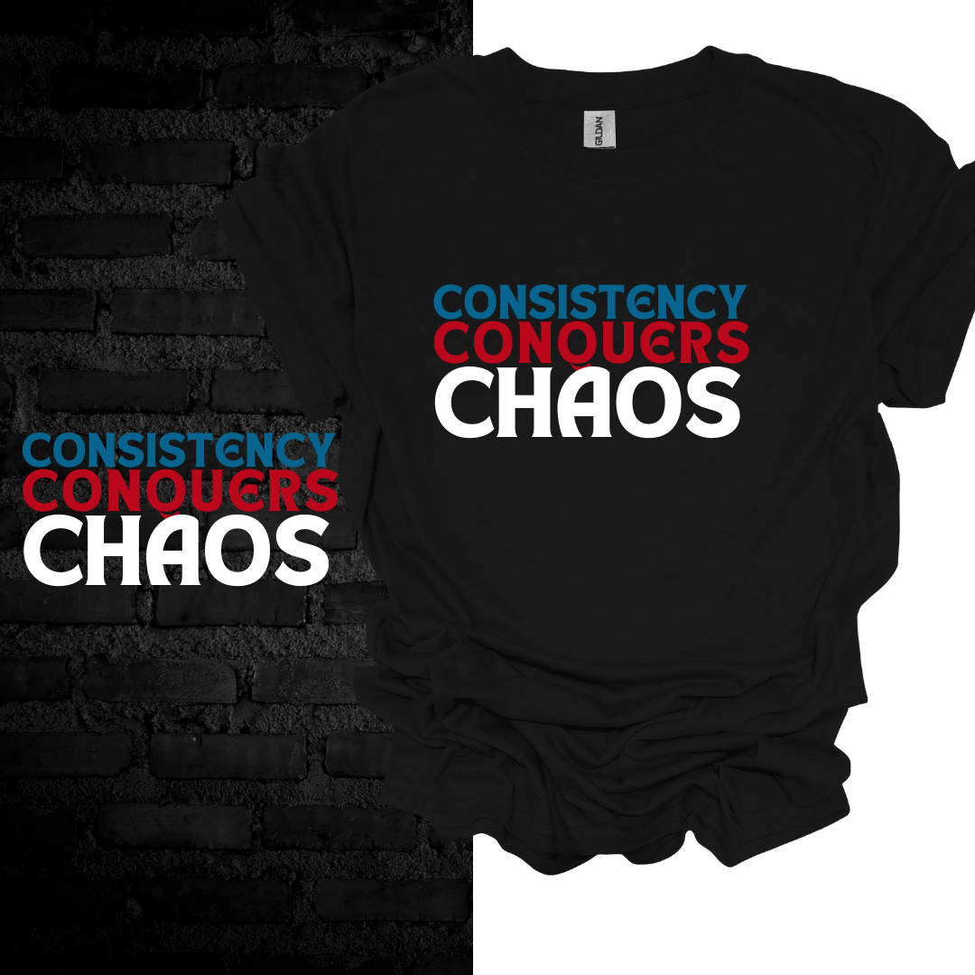 Consistency Conquers Chaos T-shirt