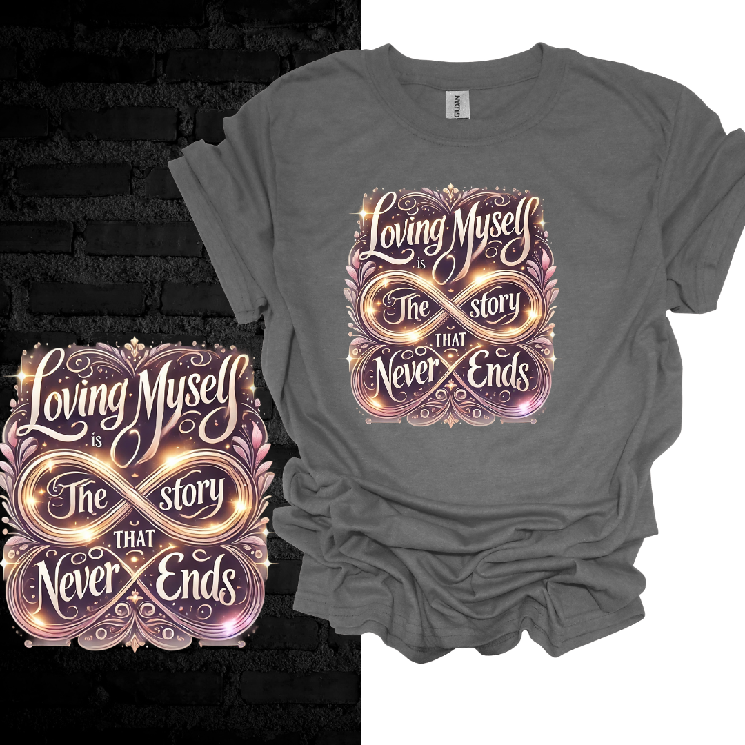 Loving Myself Is The Story That Never Ends T-shirt