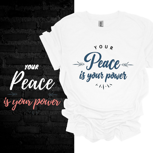 Your Peace Is Your Power T-shirt