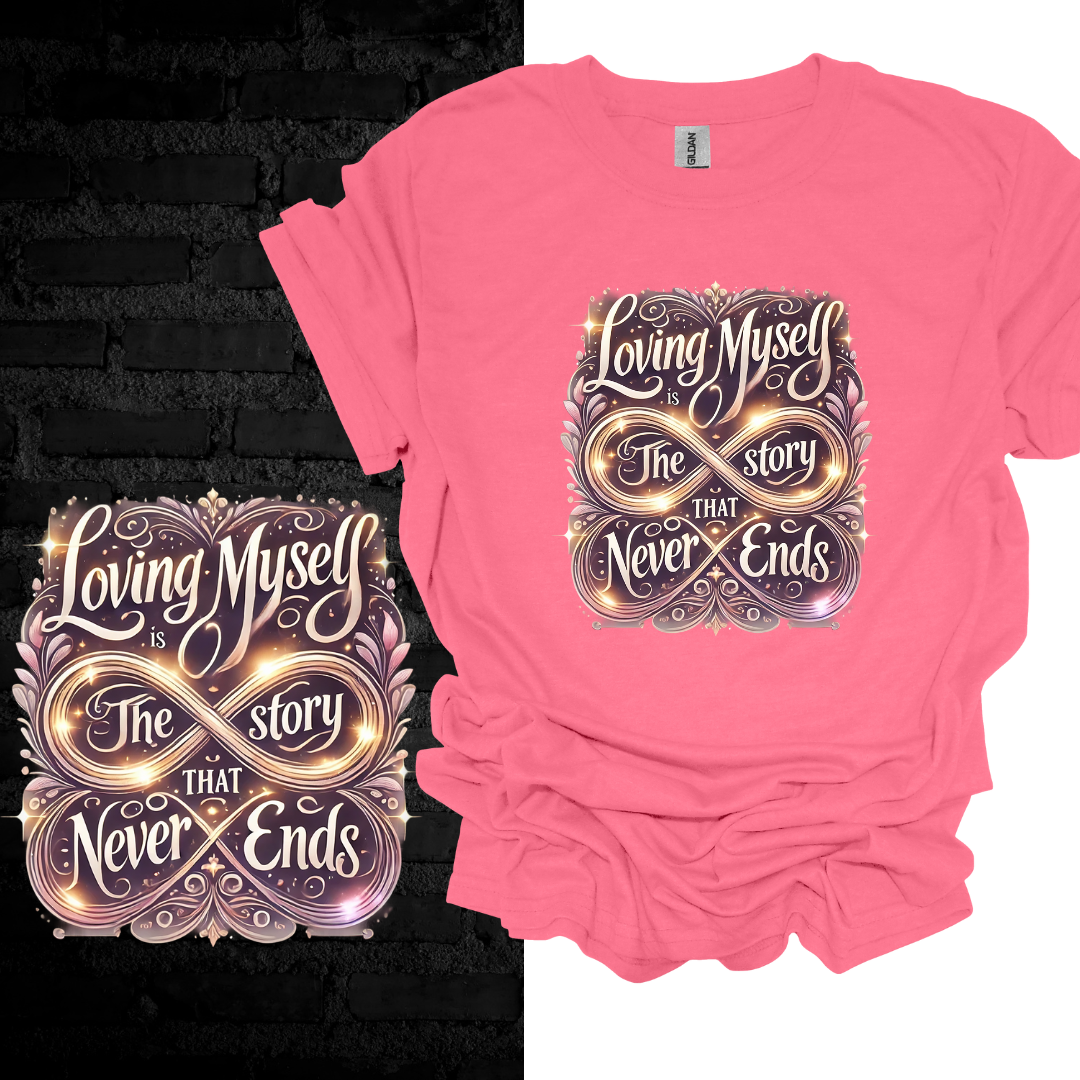 Loving Myself Is The Story That Never Ends T-shirt