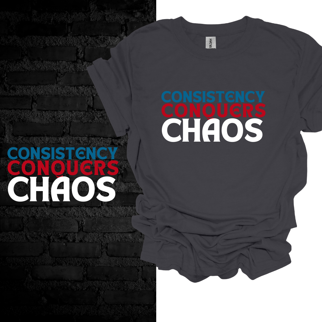 Consistency Conquers Chaos T-shirt