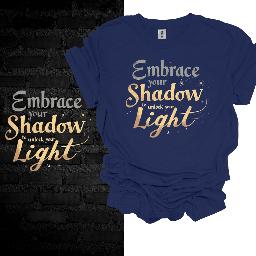 Embrace Your Shadow To Unlock Your Light T-shirt