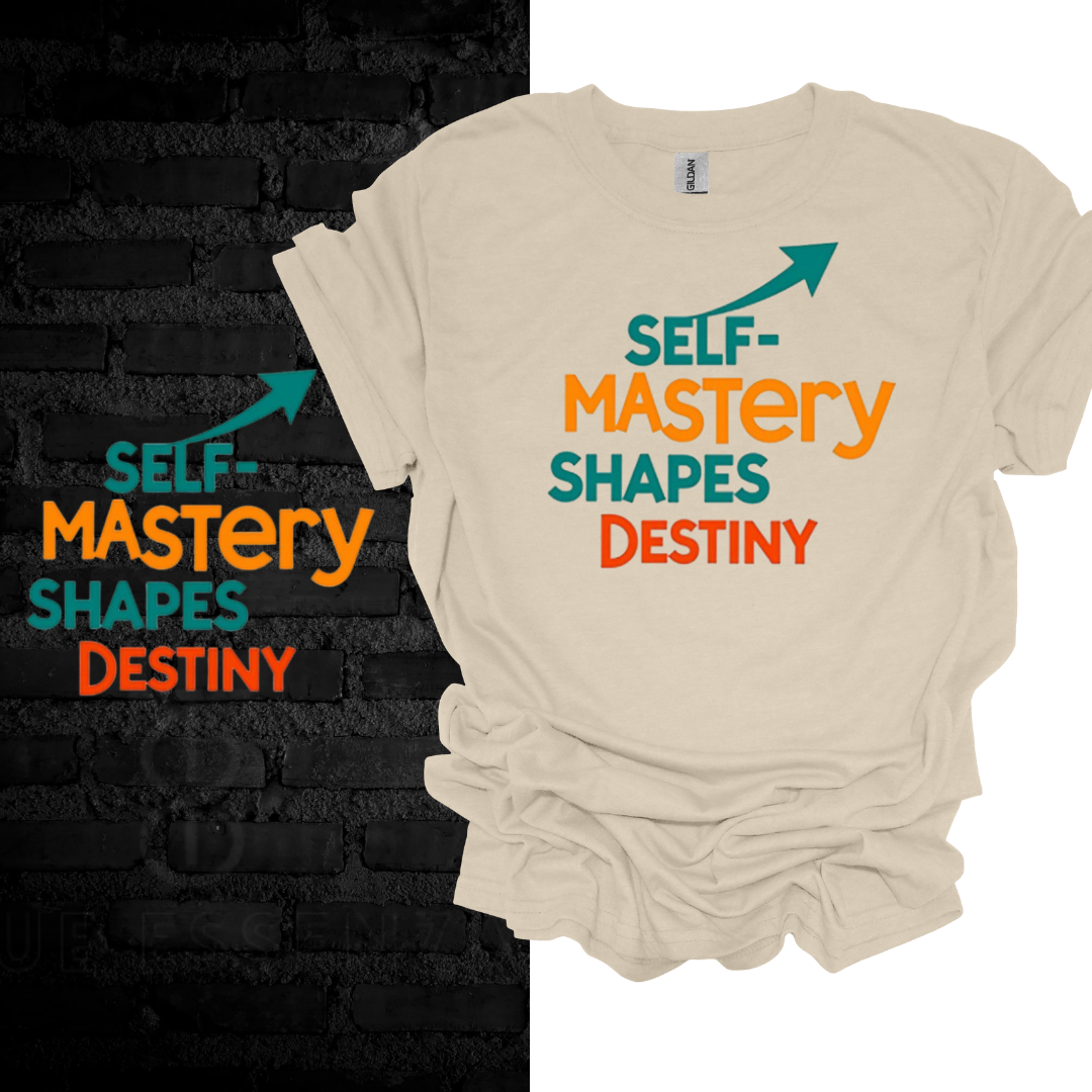 Self-Mastery Shapes Destiny T-shirt