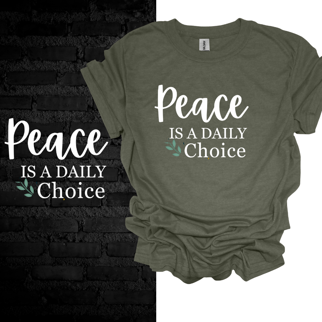 Peace Is a Daily Choice T-Shirt