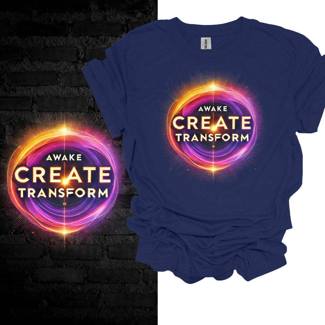 Awake, Create, Transform T-shirt