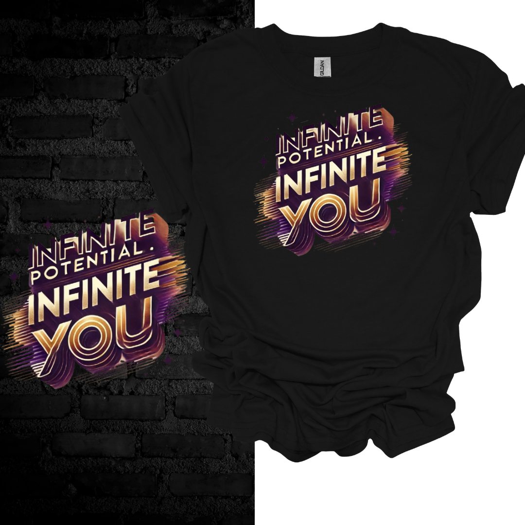 Infinite Potential. Infinite You. T-shirt