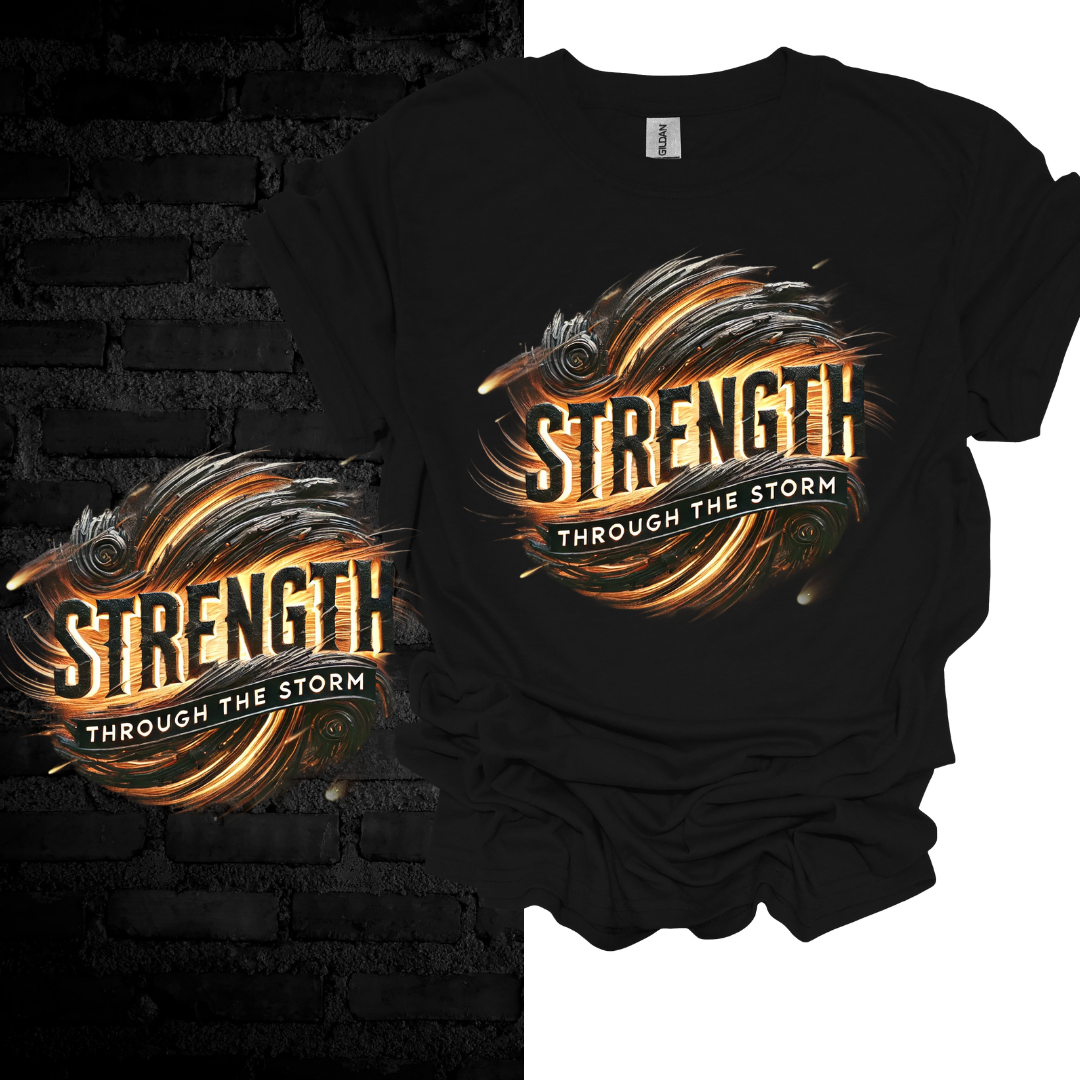 Strength Through the Storm T-shirt