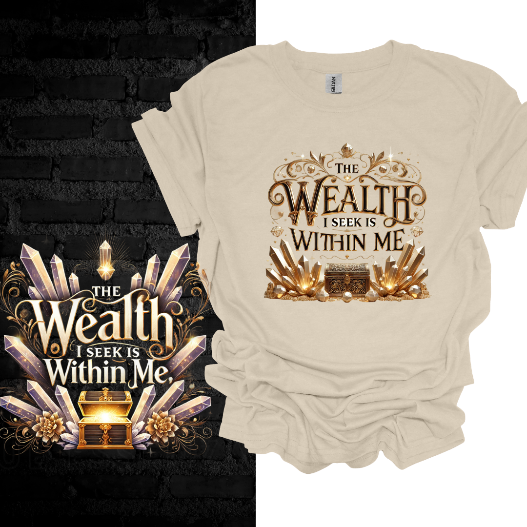 The Wealth I Seek Is Within Me T-shirt