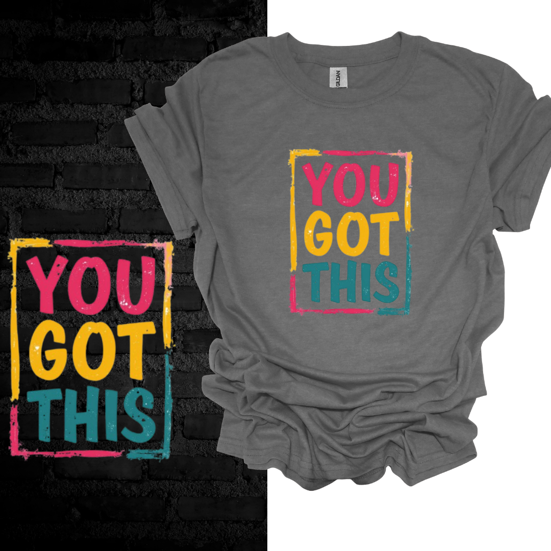 You Got This T-shirt