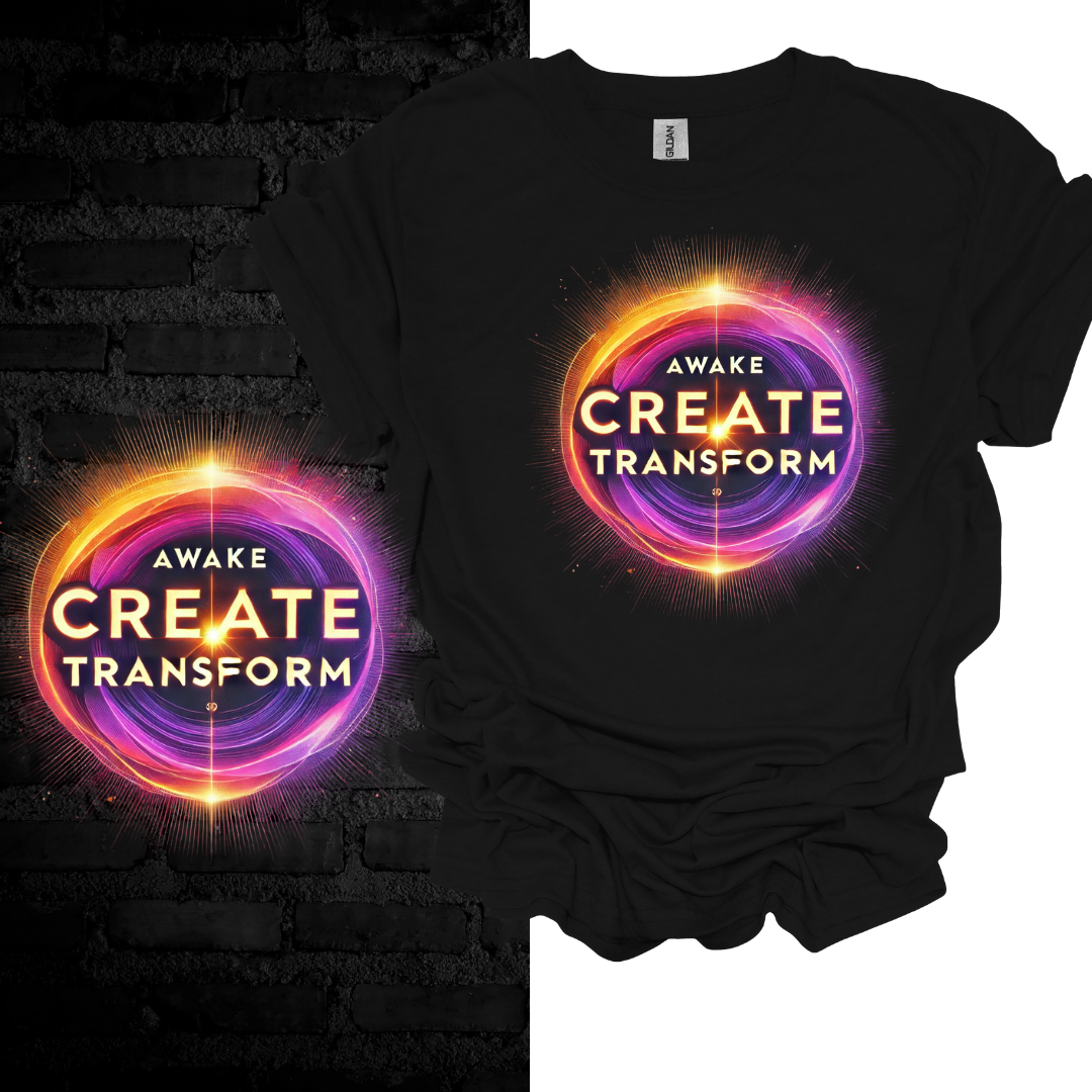 Awake, Create, Transform T-shirt