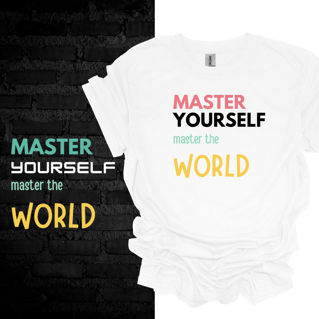 Master Yourself Master The World T-Shirt