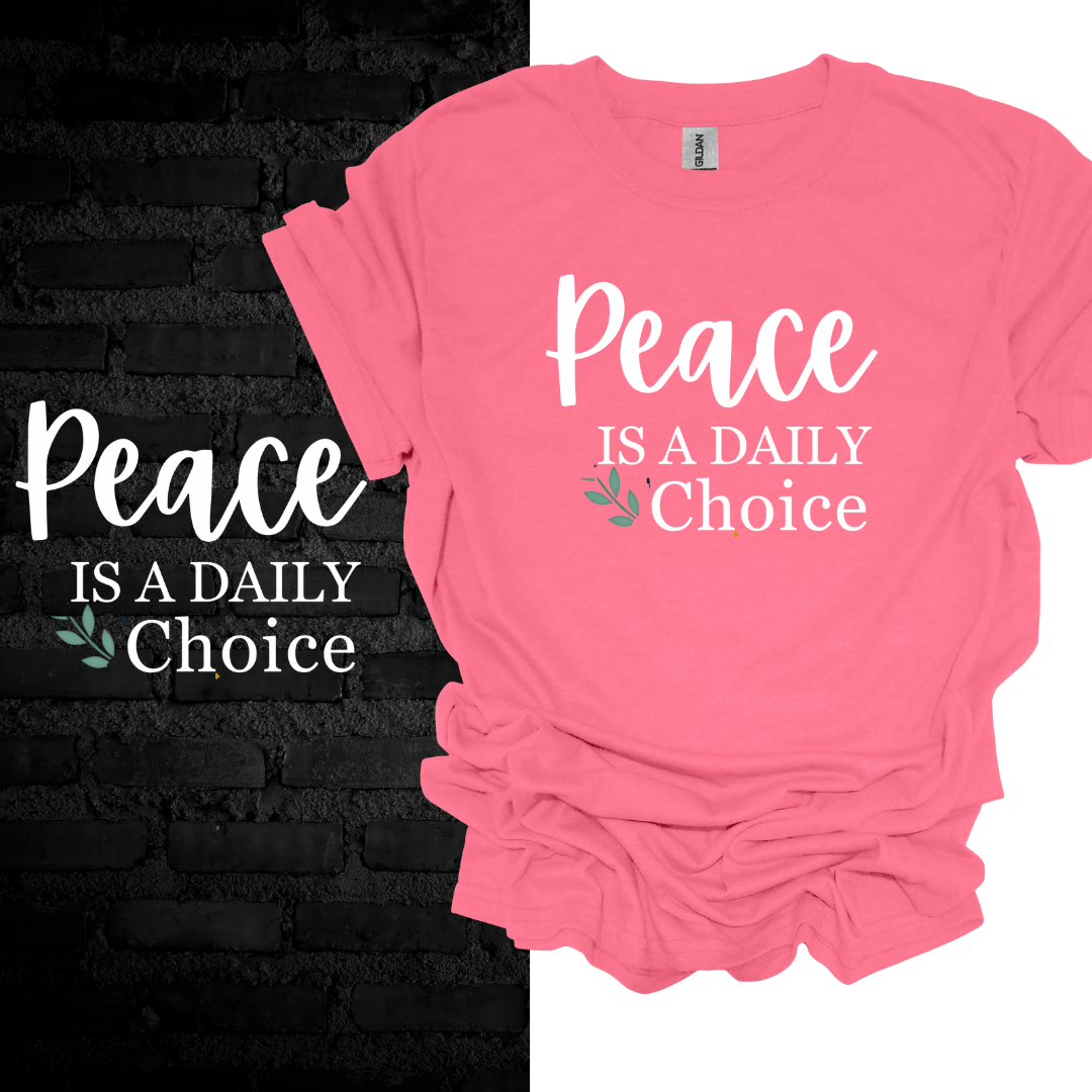 Peace Is a Daily Choice T-Shirt