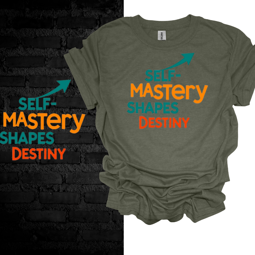 Self-Mastery Shapes Destiny T-shirt