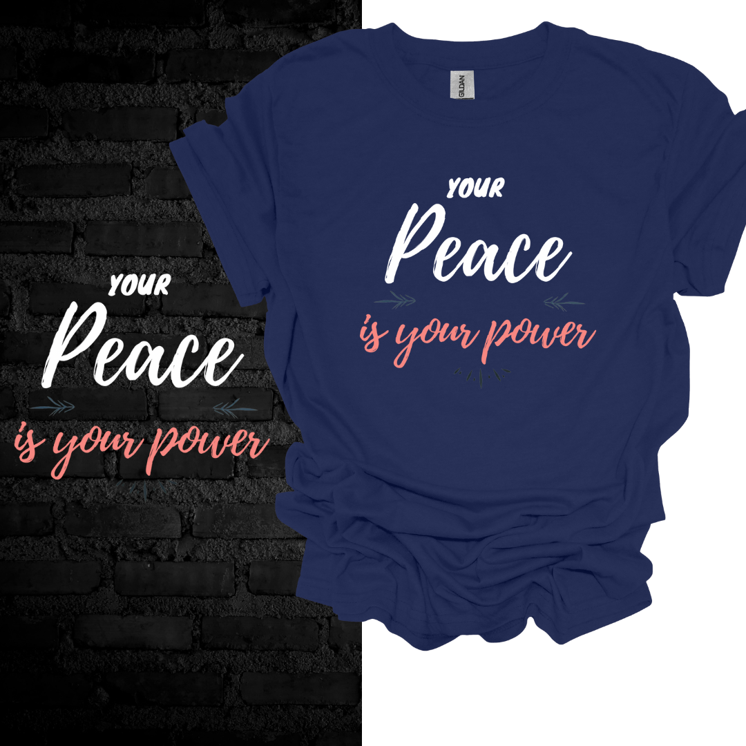 Your Peace Is Your Power T-shirt