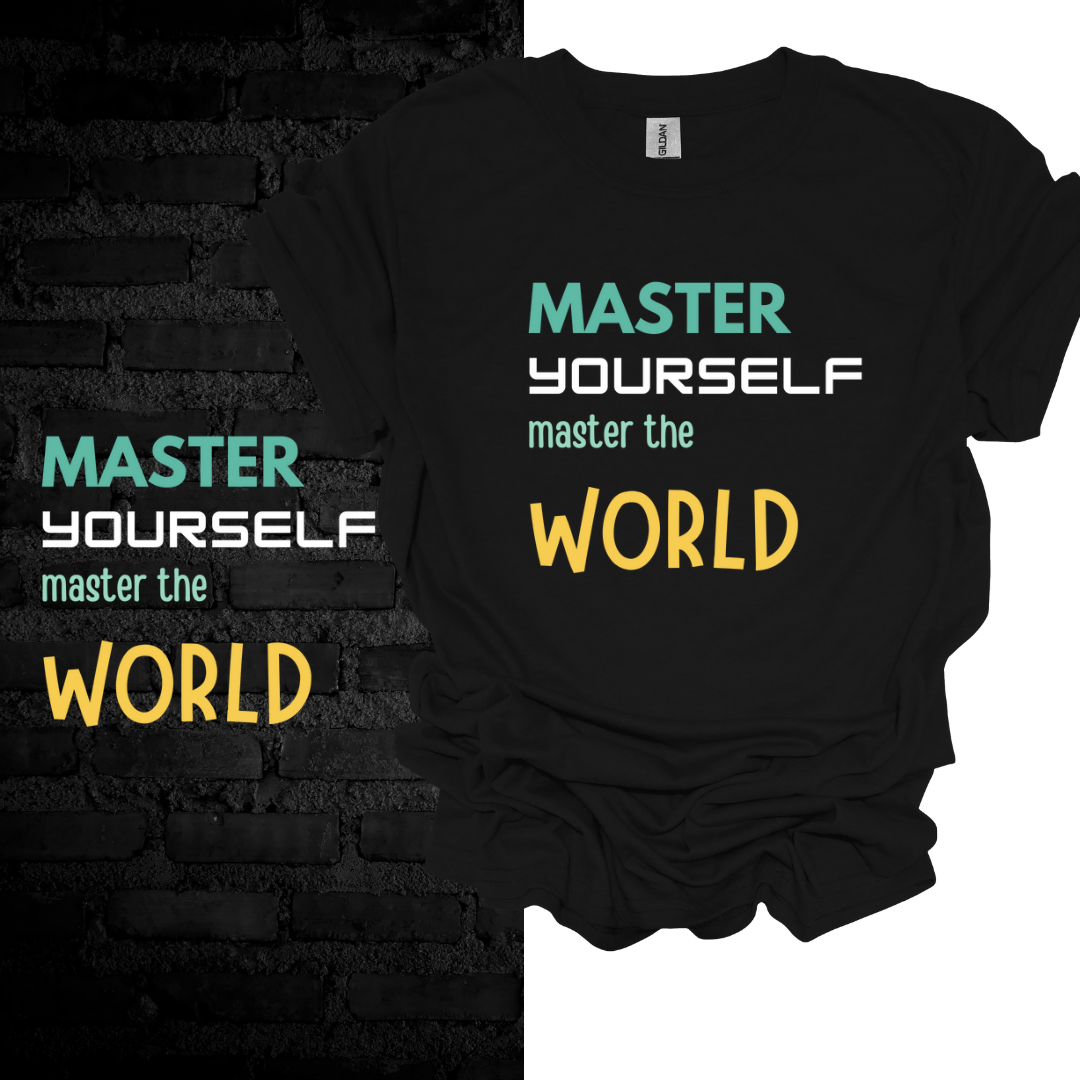 Master Yourself Master The World T-Shirt