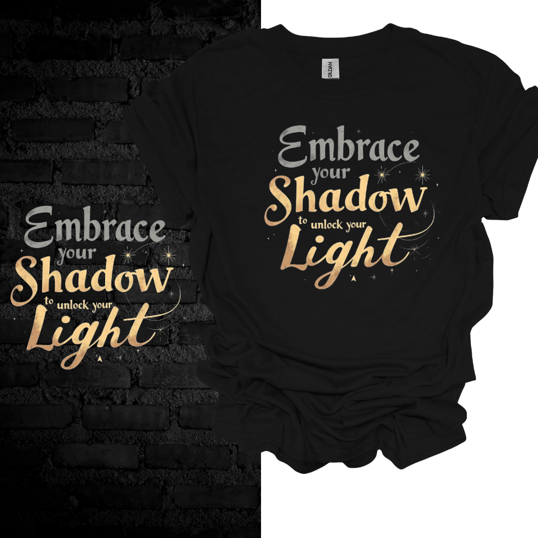 Embrace Your Shadow To Unlock Your Light T-shirt